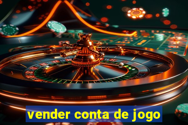 vender conta de jogo